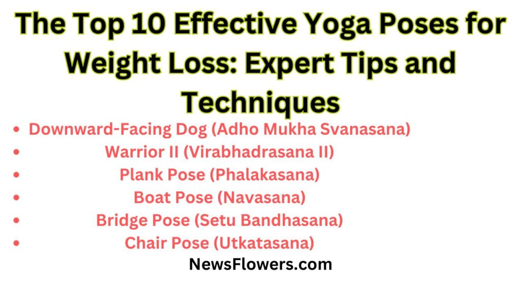 The Top 10 Effective Yoga Poses for Weight Loss: Expert Tips and Techniques